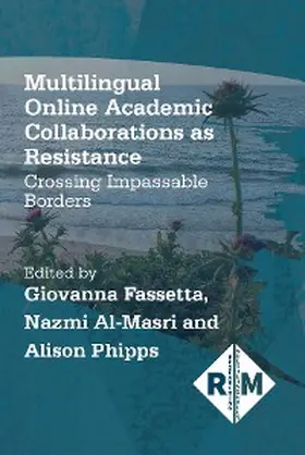 Fassetta / Al-Masri / Phipps |  Multilingual Online Academic Collaborations as Resistance | eBook | Sack Fachmedien