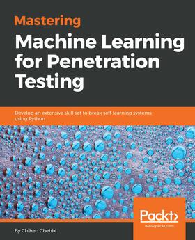 Chebbi |  Mastering Machine Learning for Penetration Testing | eBook | Sack Fachmedien