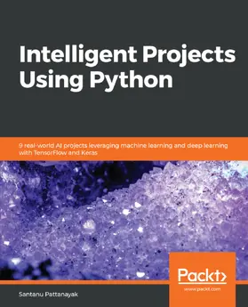 Pattanayak / Unknown |  Intelligent Projects Using Python | eBook | Sack Fachmedien