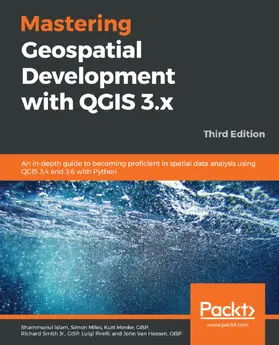 Islam / Miles / Menke, GISP |  Mastering Geospatial Development with QGIS 3.x | eBook | Sack Fachmedien