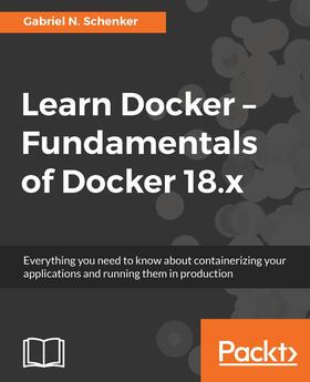 Schenker |  Learn Docker - Fundamentals of Docker 18.x | eBook | Sack Fachmedien