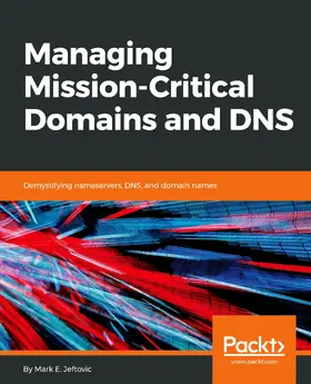 E.Jeftovic |  Managing Mission - Critical Domains and DNS | eBook | Sack Fachmedien