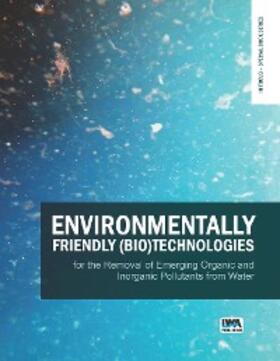 Rene |  Environmentally Friendly (Bio)Technologies for the Removal of Emerging Organic and Inorganic Pollutants from Water | eBook | Sack Fachmedien