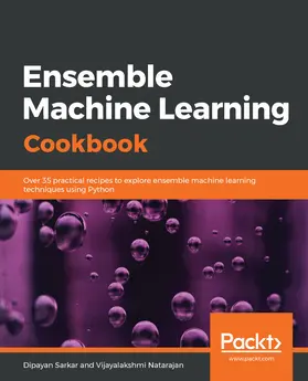 Sarkar / Unknown / Natarajan |  Ensemble Machine Learning Cookbook | eBook | Sack Fachmedien