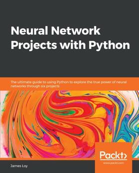 Loy / Unknown |  Neural Network Projects with Python | eBook | Sack Fachmedien