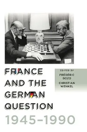 Bozo / Wenkel |  France and the German Question, 1945-1990 | eBook | Sack Fachmedien