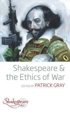 Gray |  Shakespeare and the Ethics of War | Buch |  Sack Fachmedien