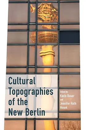 Bauer / Hosek |  Cultural Topographies of the New Berlin | Buch |  Sack Fachmedien