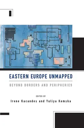 Kacandes / Komska |  Eastern Europe Unmapped | Buch |  Sack Fachmedien