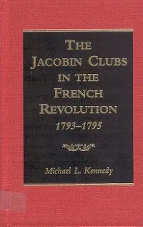 Kennedy |  The Jacobin Clubs in the French Revolution, 1793-1795 | eBook | Sack Fachmedien