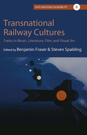 Fraser / Spalding |  Transnational Railway Cultures | Buch |  Sack Fachmedien