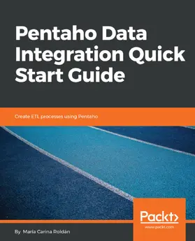 Carina Roldán / Roldan |  Pentaho Data Integration Quick Start Guide | eBook | Sack Fachmedien