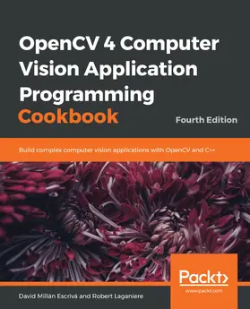 Millán Escrivá / David Millan Escriva / Laganiere |  OpenCV 4 Computer Vision Application Programming Cookbook | eBook | Sack Fachmedien