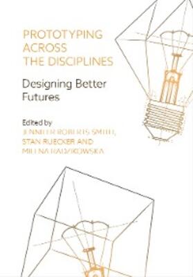 Roberts-Smith / Ruecker / Radzikowska |  Prototyping across the Disciplines | eBook | Sack Fachmedien