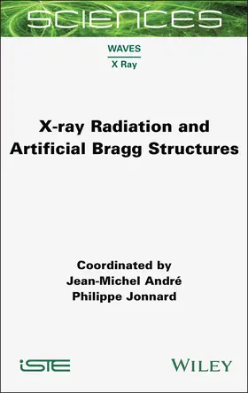 Andre / Jonnard |  X-Ray Radiation and Artificial Bragg Structures | Buch |  Sack Fachmedien