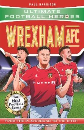 Harrison |  Wrexham AFC (Ultimate Football Heroes - The No.1 football series) | eBook | Sack Fachmedien