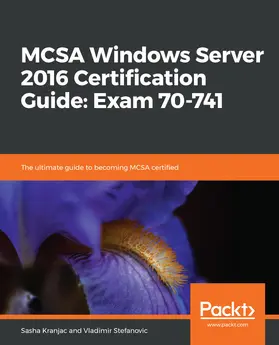 Kranjac / Stefanovic |  MCSA Windows Server 2016 Certification Guide: Exam 70-741 | eBook | Sack Fachmedien