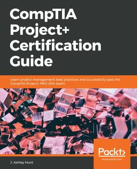 Hunt |  CompTIA Project+ Certification Guide | eBook | Sack Fachmedien