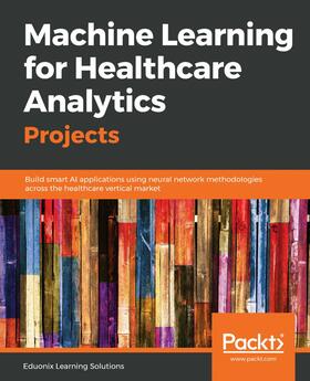 Learning Solutions |  Machine Learning for Healthcare Analytics Projects | eBook | Sack Fachmedien