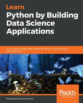 Kats / Katz |  Learn Python by Building Data Science Applications | eBook | Sack Fachmedien