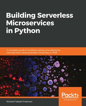 Takashi Freeman |  Building Serverless Microservices in Python | eBook | Sack Fachmedien