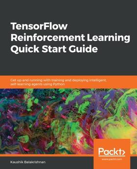 Balakrishnan |  TensorFlow Reinforcement Learning Quick Start Guide | eBook | Sack Fachmedien