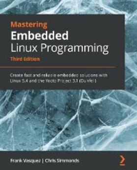 Vasquez / Simmonds |  Mastering Embedded Linux Programming | eBook | Sack Fachmedien