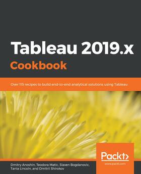 Anoshin / Sugimura / Matic |  Tableau 2019.x Cookbook | eBook | Sack Fachmedien