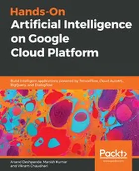 Deshpande / Kumar / Chaudhari |  Hands-On Artificial Intelligence on Google Cloud Platform | eBook | Sack Fachmedien