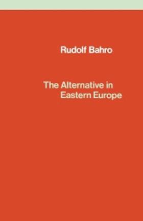 Bahro |  The Alternative in Eastern Europe | eBook | Sack Fachmedien