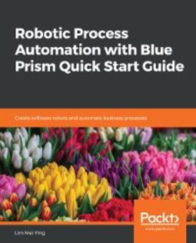 Ying |  Robotic Process Automation with Blue Prism Quick Start Guide | eBook | Sack Fachmedien