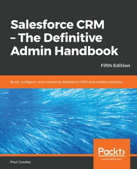 Goodey |  Salesforce CRM - The Definitive Admin Handbook. | eBook | Sack Fachmedien