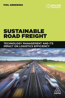 Greening |  Sustainable Road Freight: Technology Management and Its Impact on Logistics Efficiency | Buch |  Sack Fachmedien