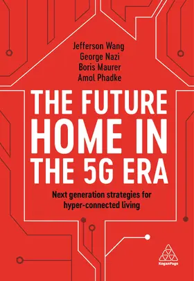 Wang / Nazi / Maurer |  The Future Home in the 5g Era: Next Generation Strategies for Hyper-Connected Living | Buch |  Sack Fachmedien