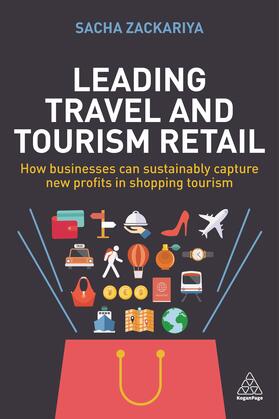 Zackariya |  Leading Travel and Tourism Retail: How Businesses Can Sustainably Capture New Profits in Shopping Tourism | Buch |  Sack Fachmedien