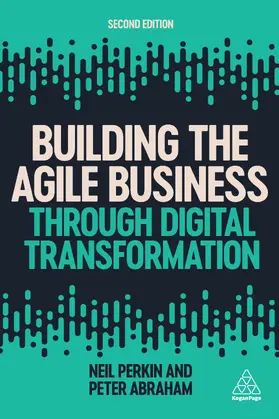 Perkin / Abraham |  Building the Agile Business through Digital Transformation | eBook | Sack Fachmedien