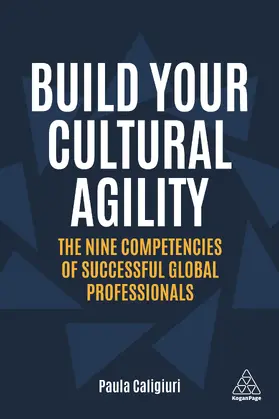 Caligiuri |  Build Your Cultural Agility: The Nine Competencies of Successful Global Professionals | Buch |  Sack Fachmedien