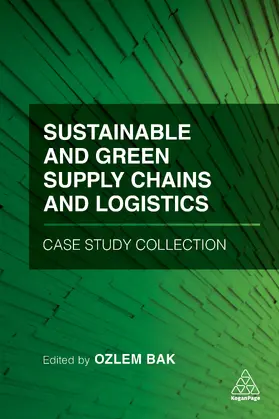 Bak |  Sustainable and Green Supply Chains and Logistics Case Study Collection | Buch |  Sack Fachmedien