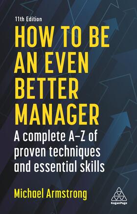Armstrong |  How to Be an Even Better Manager: A Complete A-Z of Proven Techniques and Essential Skills | Buch |  Sack Fachmedien