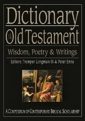 Iii / Enns |  Dictionary of the Old Testament: Wisdom, Poetry and Writings | eBook | Sack Fachmedien