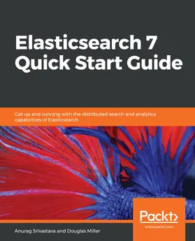 Srivastava / Miller |  Elasticsearch 7 Quick Start Guide | eBook | Sack Fachmedien