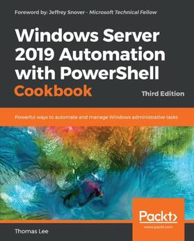 Lee / Unknown |  Windows Server 2019 Automation with PowerShell Cookbook | eBook | Sack Fachmedien