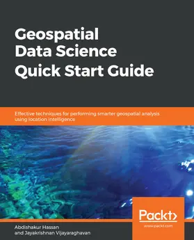 Hassan / Vijayaraghavan |  Geospatial Data Science Quick Start Guide | eBook | Sack Fachmedien