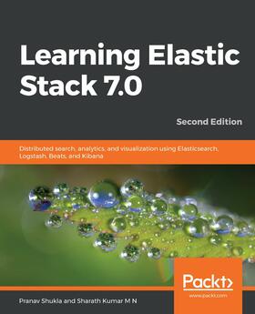 Shukla / Kumar M N |  Learning Elastic Stack 7.0 | eBook | Sack Fachmedien