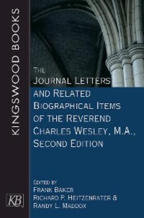 Heitzenrater / Maddox / Baker |  The Journal Letters and Related Biographical Items of the Reverend Charles Wesley, M.A., Second Edition | eBook | Sack Fachmedien