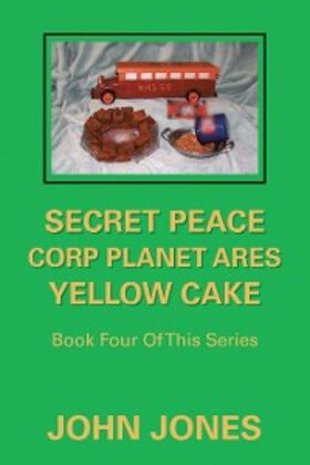 Jones |  Secret Peace Corp Planet Ares Yellow Cake | eBook | Sack Fachmedien