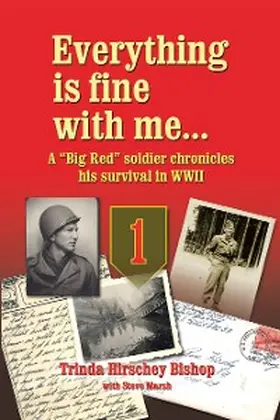 Bishop |  Everything Is Fine with Me... a "Big Red" Soldier Chronicles His Survival in WWII | eBook | Sack Fachmedien