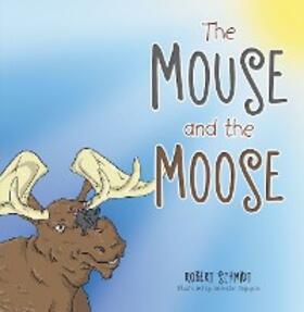 Schmidt |  The Mouse and the Moose | eBook | Sack Fachmedien