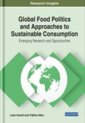 Allen / Amadi |  Global Food Politics and Approaches to Sustainable Consumption | Buch |  Sack Fachmedien