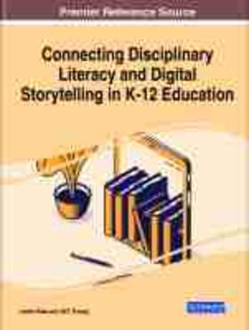Haas / Tussey |  Connecting Disciplinary Literacy and Digital Storytelling in K-12 Education | Buch |  Sack Fachmedien